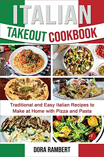 Stock image for Italian Takeout Cookbook: Traditional and Easy Italian Recipes to Make at Home with Pizza and Pasta for sale by Big River Books
