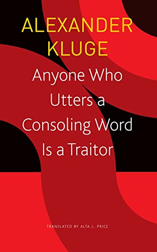 Imagen de archivo de Anyone Who Utters a Consoling Word Is a Traitor: 48 Stories for Fritz Bauer (The Seagull Library of German Literature) [Paperback] Kluge, Alexander and Price, Alta L. a la venta por Lakeside Books
