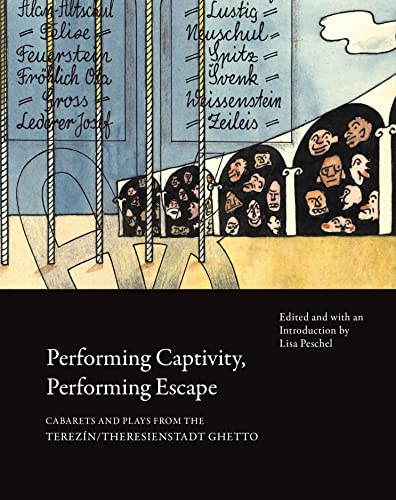 Imagen de archivo de Performing Captivity, Performing Escape: Cabarets and Plays from the Terezfn/Theresienstadt Ghetto (In Performance) [Paperback] Peschel, Lisa a la venta por Lakeside Books