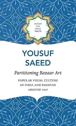 Beispielbild fr Partitioning Bazaar Art  " Popular Visual Culture of India and Pakistan around 1947 (History for Peace) zum Verkauf von Monster Bookshop