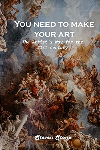 Imagen de archivo de You need to make your art: The Artist's Way for the 21st century a la venta por WorldofBooks