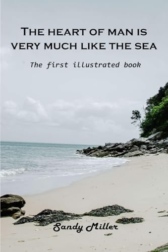 Beispielbild fr The heart of man is very much like the sea : The first illustrated book zum Verkauf von Buchpark