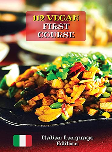 Beispielbild fr A Complete Cookbook with 112 Vegan First Course - Lunch and Dinner Recipes: Best Quick And Easy Cooking At Home - First Dishes - Ricette In Italiano . Cover Version - Italian Language Edition zum Verkauf von medimops