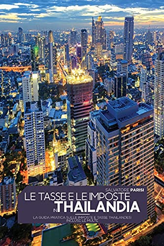 9781803115276: Le Tasse E Le Imposte in Thailandia: La guida pratica sulle imposte e tasse thailandesi incluse le multe 'Taxes in Thailand' (Italian version)