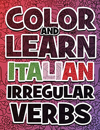 Stock image for COLOR AND LEARN ITALIAN Irregular Verbs - ALL You Need is Verbs: Learn Italian in a simple way. Color mandalas and irregular verbs. Coloring Book for sale by Buchpark