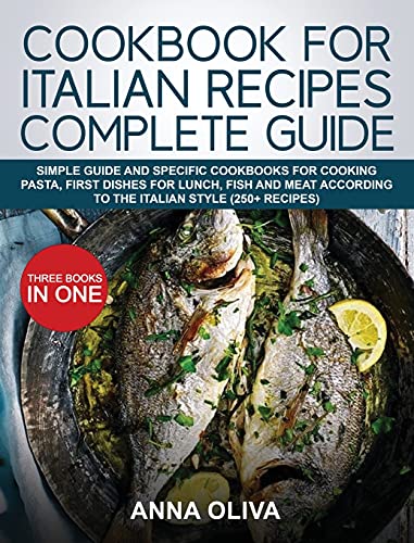 Beispielbild fr COOKBOOK FOR ITALIAN RECIPES COMPLETE GUIDE: SIMPLE GUIDE AND SPECIFIC COOKBOOKS FOR COOKING PASTA, FIRST DISHES FOR LUNCH, FISH AND MEAT ACCORDING TO . STYLE (250+ RECIPES) - THREE BOOKS IN ONE zum Verkauf von Buchpark