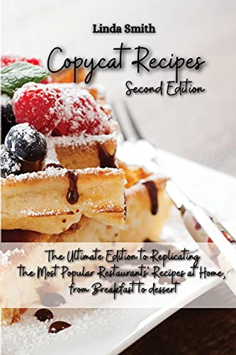Beispielbild fr Copycat Recipes: The Ultimate Edition to Replicating the Most Popular Restaurants' Recipes at Home, From Breakfast to Dessert zum Verkauf von Buchpark