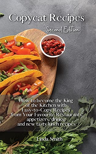 Beispielbild fr Copycat Recipes: How to Become the King of the Kitchen with Easy-to- Copy Recipes From Your Favorite Restaurants: Appetizers, Drinks, a zum Verkauf von Buchpark