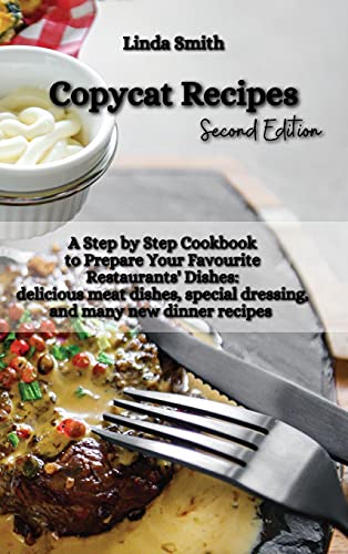 Beispielbild fr Copycat Recipes: A Step-by-Step Cookbook to Prepare Your Favorite Restaurants' Dishes: Delicious Meat Dishes, Special Dressing, and Many new Dinner Recipes zum Verkauf von WorldofBooks