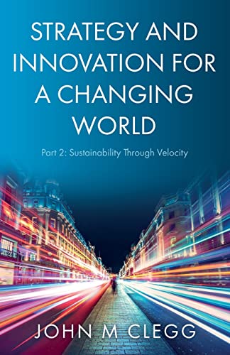 Stock image for Strategy and Innovation for a Changing World Part 2: Sustainability Through Velocity for sale by Book Deals