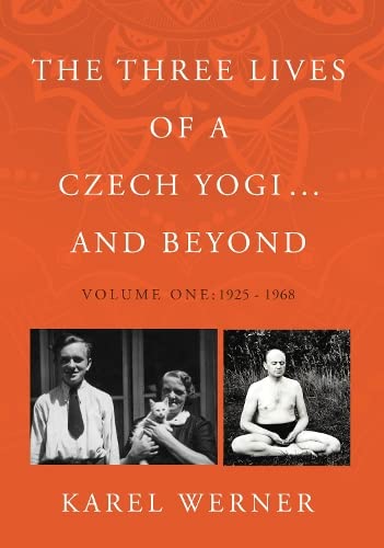 Beispielbild fr The Three Lives of a Czech Yogi.and Beyond. Volume One 1925 - 1968 zum Verkauf von Blackwell's