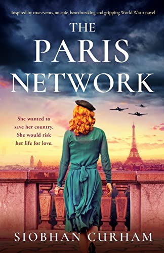 9781803140407: The Paris Network: Inspired by true events, an epic, heartbreaking and gripping World War 2 novel