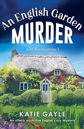 Stock image for An English Garden Murder: A utterly addictive English cozy mystery (Julia Bird Mysteries) for sale by BooksRun