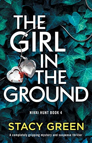 Beispielbild fr The Girl in the Ground: A completely gripping mystery and suspense thriller (Nikki Hunt) zum Verkauf von BooksRun