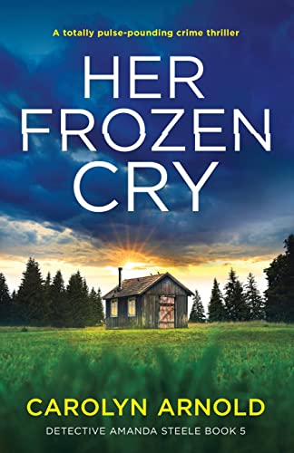 Stock image for Her Frozen Cry: A totally pulse-pounding crime thriller (Detective Amanda Steele) for sale by Goodwill of Colorado