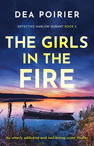 Imagen de archivo de The Girls in the Fire: An utterly addictive and nail-biting crime thriller a la venta por GreatBookPrices