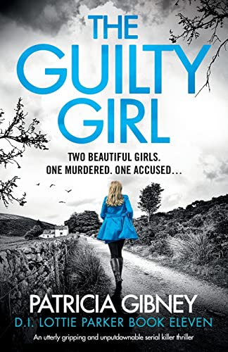 Beispielbild fr The Guilty Girl: An utterly gripping and unputdownable serial killer thriller (Detective Lottie Parker) zum Verkauf von HPB-Diamond