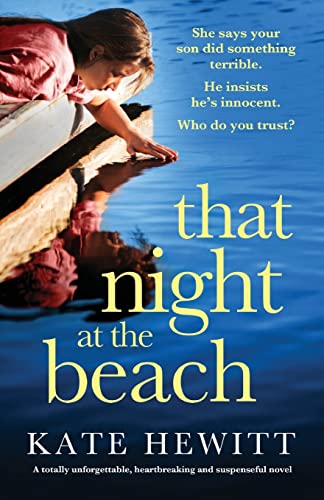 9781803143842: That Night at the Beach: A totally unforgettable, heartbreaking and suspenseful novel (Powerful emotional novels about impossible choices by Kate Hewitt)