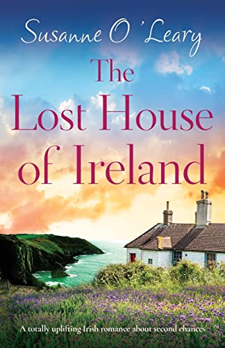Stock image for The Lost House of Ireland: A totally uplifting Irish romance about second chances for sale by ThriftBooks-Atlanta
