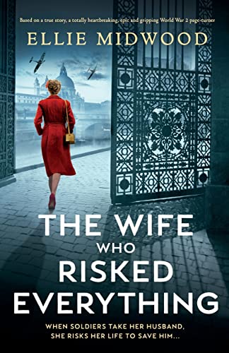 Beispielbild fr The Wife Who Risked Everything: Based on a true story, a totally heartbreaking, epic and gripping World War 2 page-turner zum Verkauf von BooksRun