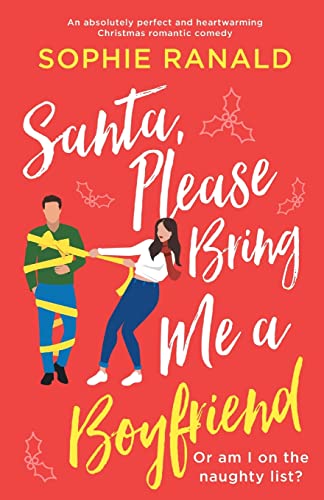 Stock image for Santa, Please Bring Me a Boyfriend: An absolutely perfect and heartwarming Christmas romantic comedy for sale by BooksRun