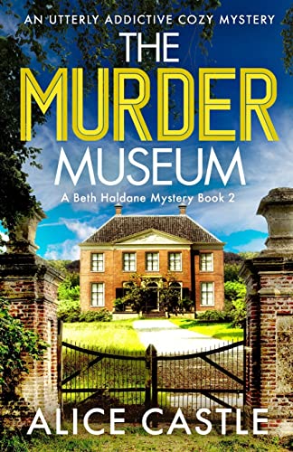 9781803144887: The Murder Museum: An utterly addictive cozy mystery (A Beth Haldane Mystery)