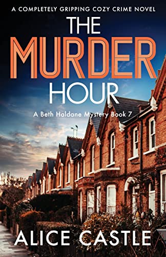 Stock image for The Murder Hour: A completely gripping cozy crime novel (A Beth Haldane Mystery) for sale by HPB-Emerald
