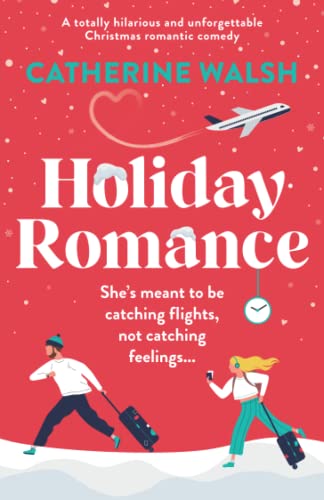 Beispielbild fr Holiday Romance: A totally hilarious and unforgettable Christmas romantic comedy (Catherine Walsh Christmas romcoms) zum Verkauf von KuleliBooks