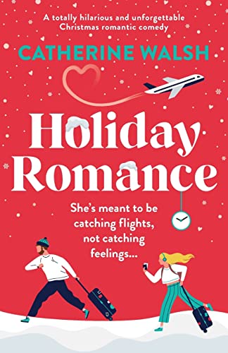 Stock image for Holiday Romance: A totally hilarious and unforgettable Christmas romantic comedy (Catherine Walsh Christmas romcoms) for sale by KuleliBooks
