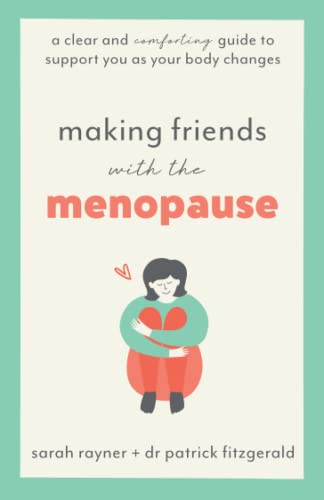 Beispielbild fr Making Friends with the Menopause: A clear and comforting guide to support you as your body changes zum Verkauf von GF Books, Inc.