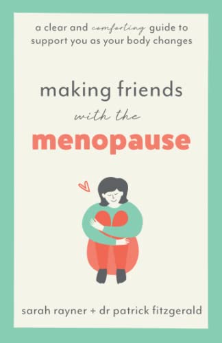 Imagen de archivo de Making Friends with the Menopause: A clear and comforting guide to support you as your body changes a la venta por GF Books, Inc.