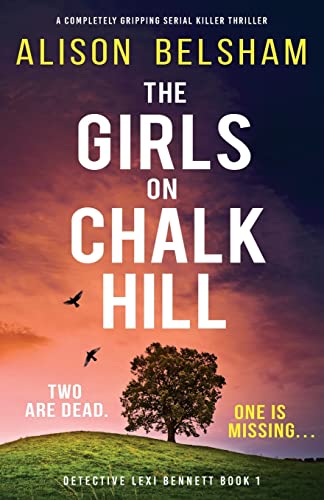 Beispielbild fr The Girls on Chalk Hill : A Completely Gripping Serial Killer Thriller zum Verkauf von Better World Books