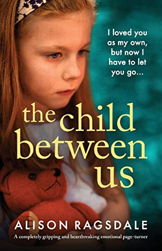 Beispielbild fr The Child Between Us: A completely gripping and heartbreaking emotional page-turner zum Verkauf von WorldofBooks