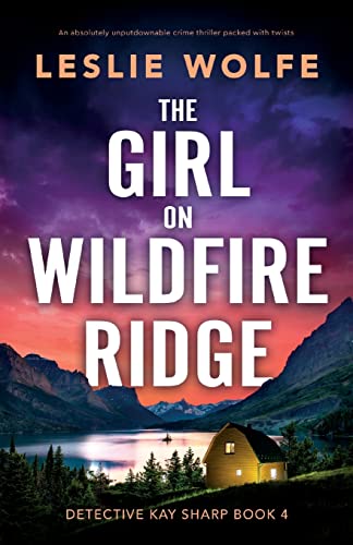 Stock image for The Girl on Wildfire Ridge: An absolutely unputdownable crime thriller packed with twists (Detective Kay Sharp) for sale by SecondSale