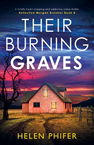 Stock image for Their Burning Graves: A totally heart-stopping and addictive crime thriller (Detective Morgan Brookes) for sale by HPB Inc.