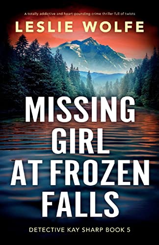 Stock image for Missing Girl at Frozen Falls: A totally addictive and heart-pounding crime thriller full of twists (Detective Kay Sharp) for sale by HPB-Emerald