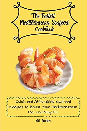 Stock image for The Fastest Mediterranean Seafood Cookbook: Quick and Affordable Seafood Recipes to Boost Your Mediterranean Diet and Stay Fit for sale by ThriftBooks-Dallas