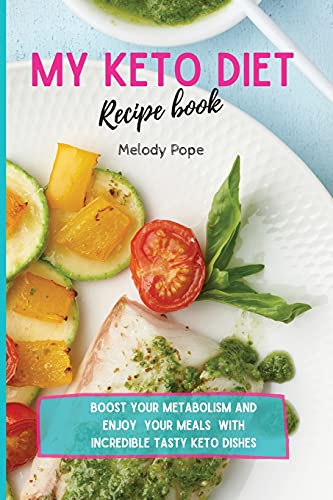 Beispielbild fr My Keto Diet Recipe Book: Boost Your Metabolism and Enjoy Your Meals with Incredibly Tasty Keto Dishes zum Verkauf von ThriftBooks-Atlanta