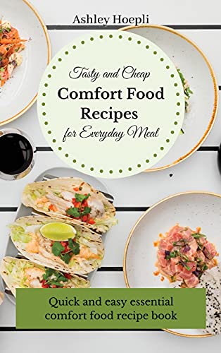 Beispielbild fr Tasty and Cheap Comfort Food Recipes for Everyday Meal: Quick and easy essential comfort food recipe book zum Verkauf von WorldofBooks