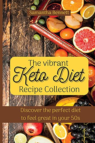 Beispielbild fr The vibrant Keto Diet Recipe Collection: Discover the perfect diet to feel great in your 50s zum Verkauf von Lucky's Textbooks