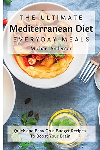 Beispielbild fr The Ultimate Mediterranean Diet Everyday Meals: Quick and Easy On a Budget Recipes To Boost Your Brain zum Verkauf von Buchpark