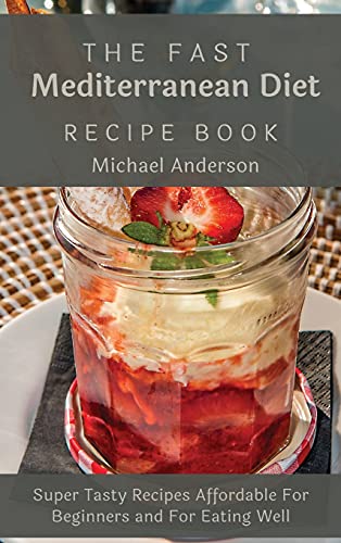 Beispielbild fr The Fast Mediterranean Diet Recipe Book: Super Tasty Recipes Affordable For Beginners and For Eating Well zum Verkauf von Buchpark
