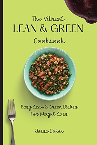 Stock image for The Vibrant Lean & Green Cookbook: Easy Lean & Green Dishes For Weight Loss for sale by Lucky's Textbooks
