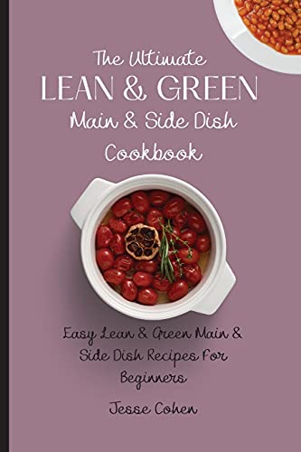 Stock image for The Ultimate Lean & Green Main & Side Dish Cookbook: Easy Lean & Green Main & Side Dish Recipes For Beginners for sale by ThriftBooks-Atlanta