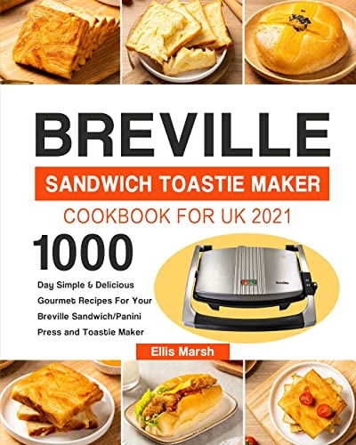 Imagen de archivo de Breville Sandwich Toastie Maker Cookbook for UK 2021: 1000-Day Simple & Delicious Gourmet Recipes For Your Breville Sandwich/Panini Press and Toastie a la venta por GreatBookPrices