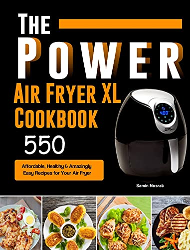 Stock image for The Power XL Air Fryer Cookbook: 550 Affordable, Healthy & Amazingly Easy Recipes for Your Air Fryer for sale by Books Unplugged