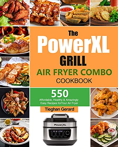 

The PowerXL Grill Air Fryer Combo Cookbook: 550 Affordable, Healthy & Amazingly Easy Recipes for Your Air Fryer (Paperback or Softback)