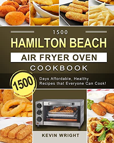 Beispielbild fr 1500 Hamilton Beach Air Fryer Oven Cookbook: 1500 Days Affordable, Healthy Recipes that Everyone Can Cook! zum Verkauf von Big River Books