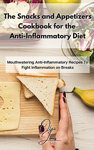 Stock image for The Snacks and Appetizers Cookbook for the Anti-Inflammatory Diet: Mouthwatering Anti-Inflammatory Recipes To Fight Inflammation on Breaks for sale by Redux Books