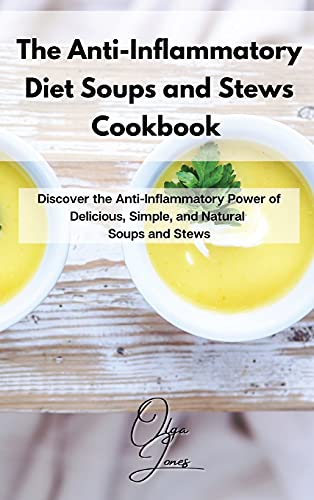 Stock image for The Anti-Inflammatory Diet Soups And Stews Cookbook for sale by GreatBookPrices